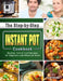 The Step-by-Step Instant Pot Cookbook: Healthy, Fast & Fresh Recipes for Beginners and Advanced Users by Carol Campos