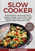 Slow Cooker: Ricette Deliziose e Gustose per Tutta la Famiglia. Antipasti, Contorni, Primi e Dolci Rispettando Utilizzando la Tecni by Bianca Cassano