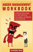 Anger Management Workbook: A Step by Step Guide to Tale Control of Your Anger and Master Your Emotions by Raymond Read