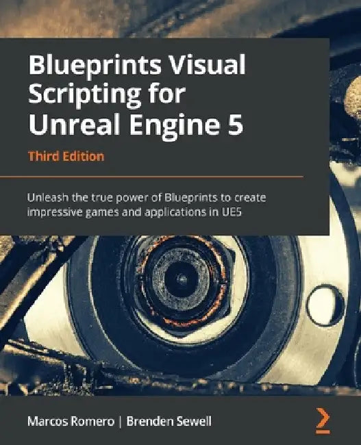 Blueprints Visual Scripting for Unreal Engine 5: Unleash the true power of Blueprints to create impressive games and applications in UE5 by Marcos Romero
