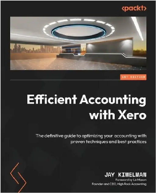 Efficient Accounting with Xero: The definitive guide to optimizing your accounting with proven techniques and best practices by Kimelman, Jay