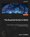 The Essential Guide to Web3: Develop, deploy, and manage distributed applications on the Ethereum network by Vijay Krishnan