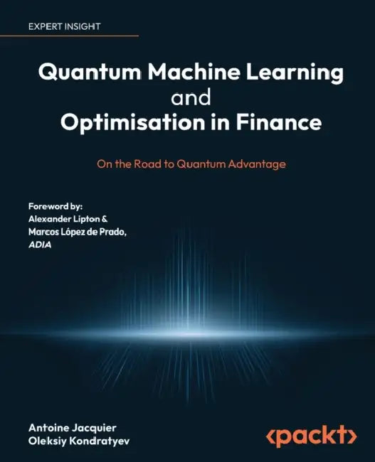 Quantum Machine Learning and Optimisation in Finance: On the Road to Quantum Advantage by Antoine Jacquier, Oleksiy Kondratyev
