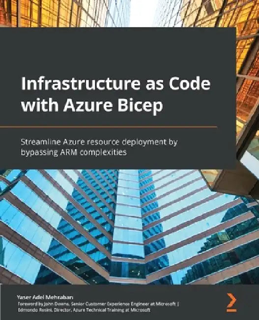 Infrastructure as Code with Azure Bicep: Streamline Azure resource deployment by bypassing ARM complexities by Yaser Adel Mehraban