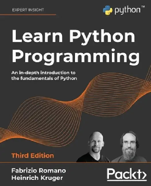 Learn Python Programming: An in-depth introduction to the fundamentals of Python by Fabrizio Romano