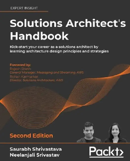 Solutions Architect's Handbook - Second Edition: Kick-start your career as a solutions architect by learning architecture design principles and strate by Saurabh Shrivastava