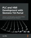 PLC and HMI Development with Siemens TIA Portal: Develop PLC and HMI programs using standard methods and structured approaches with TIA Portal V17 by Liam Bee