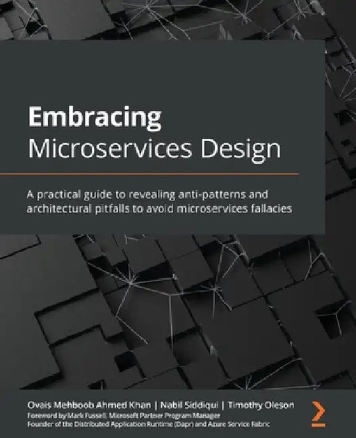 Embracing Microservices Design: A practical guide to revealing anti-patterns and architectural pitfalls to avoid microservices fallacies by Ovais Mehboob Ahmed Khan