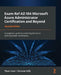 Exam Ref AZ-104 Microsoft Azure Administrator Certification and Beyond - Second Edition: A pragmatic guide to achieving the Azure administration certi by Riaan Lowe