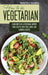 How to Be Vegetrian: Learn How to Be Vegetarian. Improve your Lifestyle with These Simple Recipes. by Brigitte S. Romero