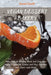 Vegan Desserts Bakery: More than 50 Exciting Quick and Easy New Vegan Recipes for Cookies and Pies, Cupcakes and Cakes--and More! by Daniel Smith