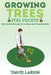 Growing Trees for Profit: The Complete Guide to an Ideal Part-Time Business by David Larkin
