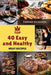 Top 40 Easy and Healthy Meat Recipes: Learn How to Mix Different Ingredients to Create Tasty Meals by Farrah Richards