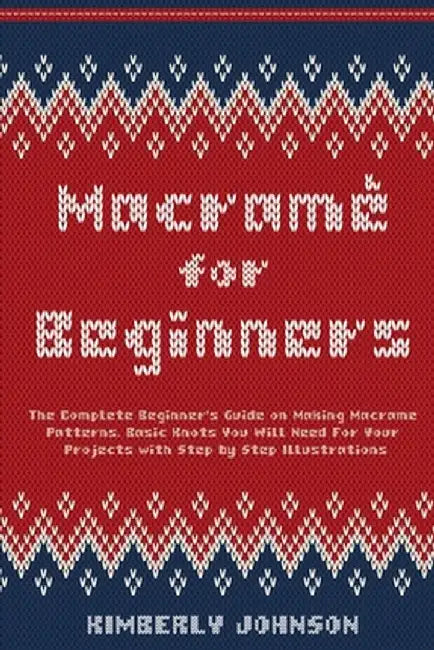 Macramè for Beginners by Kimberly Johnson