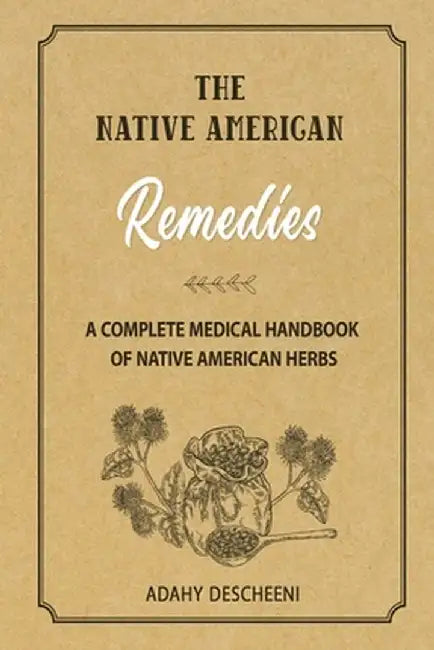 The Native American Remedies by Adahy Descheeni
