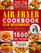 Air Fryer Cookbook for Beginners: 1500 Day Easy to Make Recipes to Grill, Fry, Bake, and Roast Mouthwatering Meals by Brandon, Kathryn