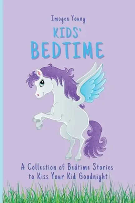 Kids' Bedtime: A Collection of Bedtime Stories to Kiss Your Kid Goodnight by Imogen Young