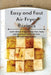 Easy and Fast Air Fryer Recipes: Learn How to Prepare Easy, Fast, Tasty and Healthy Recipes with Your Air Fryer on a Budget by Linda Wang