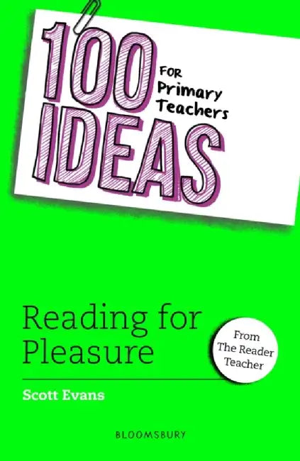 100 Ideas for Primary Teachers: Reading for Pleasure by Scott Evans