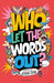 Who Let the Words Out? by Joshua Seigal