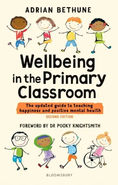 Wellbeing in the Primary Classroom by Adrian Bethune