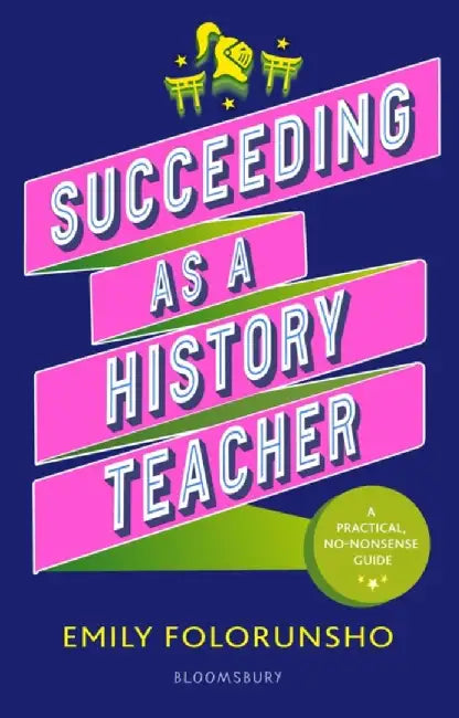 Succeeding as a History Teacher by Emily Folorunsho