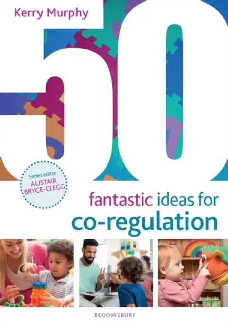 50 Fantastic Ideas for Co-Regulation by Kerry Murphy