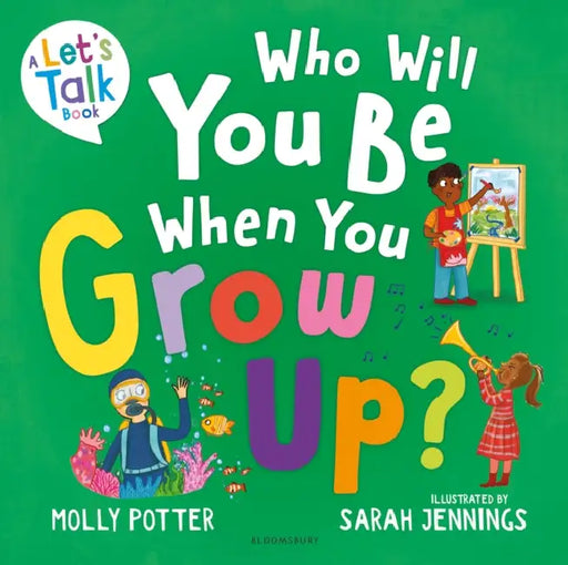 Who Will You Be When You Grow Up?: A Let’s Talk picture book to help children talk about the future by Molly Potter
