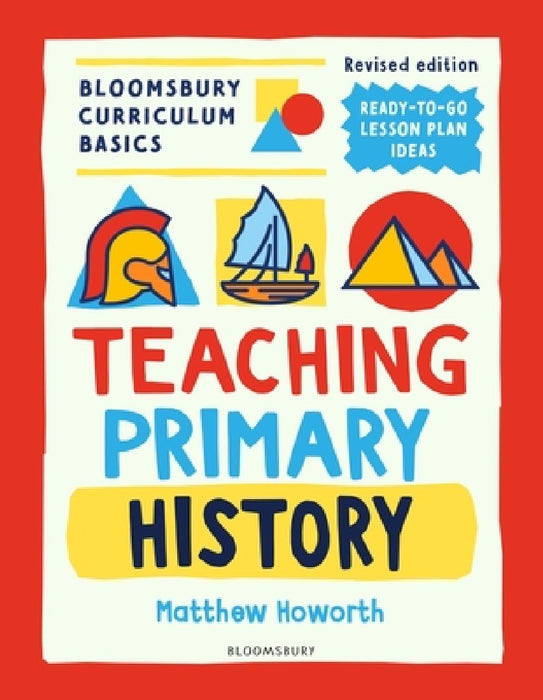 Bloomsbury Curriculum Basics: Teaching Primary History