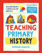 Bloomsbury Curriculum Basics: Teaching Primary History by Matthew Howorth