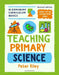 Bloomsbury Curriculum Basics: Teaching Primary Science by Peter Riley