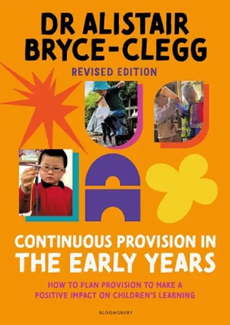 Continuous Provision in the Early Years by Dr Alistair Bryce-Clegg