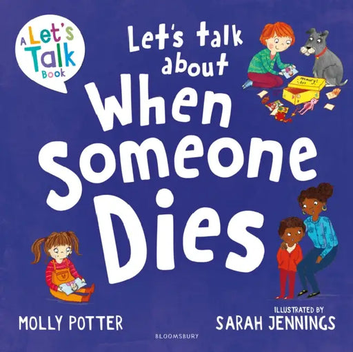 Let's Talk About When Someone Dies: A Let’s Talk picture book to start conversations with children about death and bereavement by Molly Potter