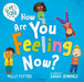 How Are You Feeling Now? by Molly Potter