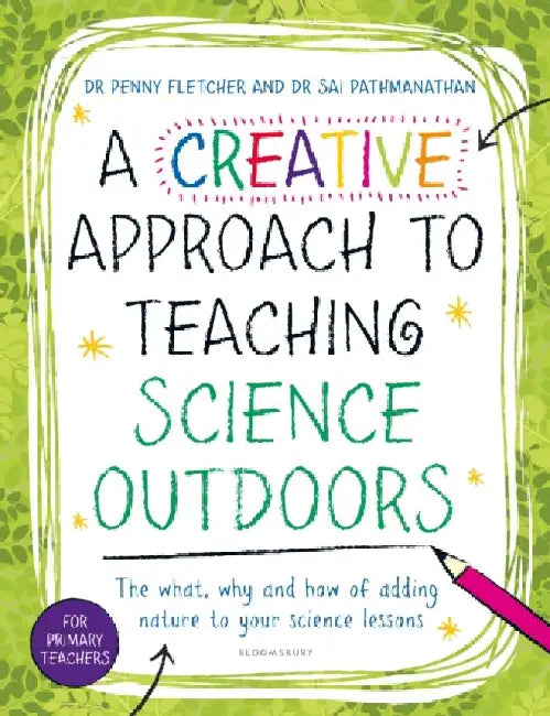 A Creative Approach to Teaching Science Outdoors by Dr Sai Pathmanathan