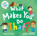 What Makes You Do That? by Molly Potter