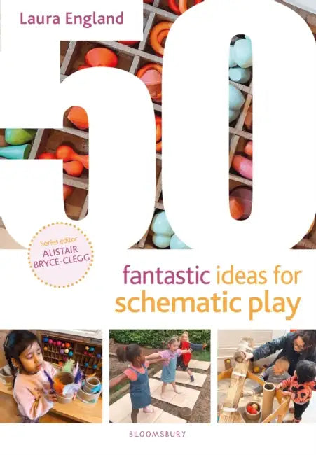 50 Fantastic Ideas for Schematic Play by Laura England