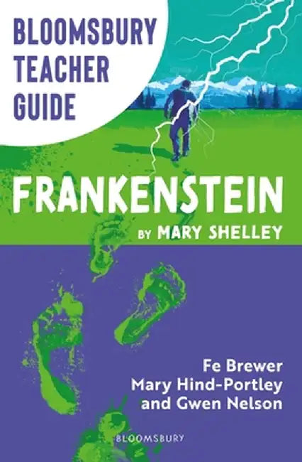 Bloomsbury Teacher Guide: Frankenstein by Fe Brewer