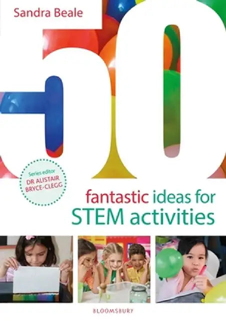 50 Fantastic Ideas for STEM Activities by Sandra Beale