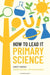 How to Lead it: Primary Science by Kirsty Simkin