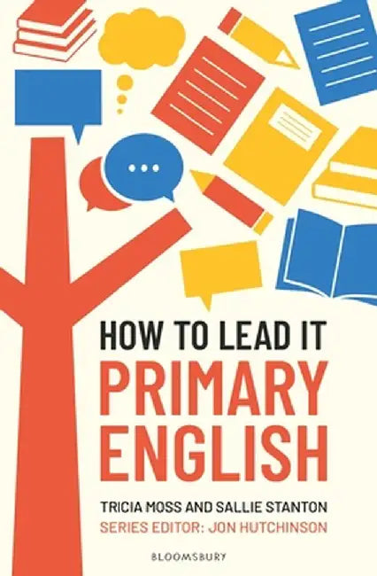 How to Lead it: Primary English by Tricia Moss