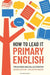 How to Lead it: Primary English by Tricia Moss