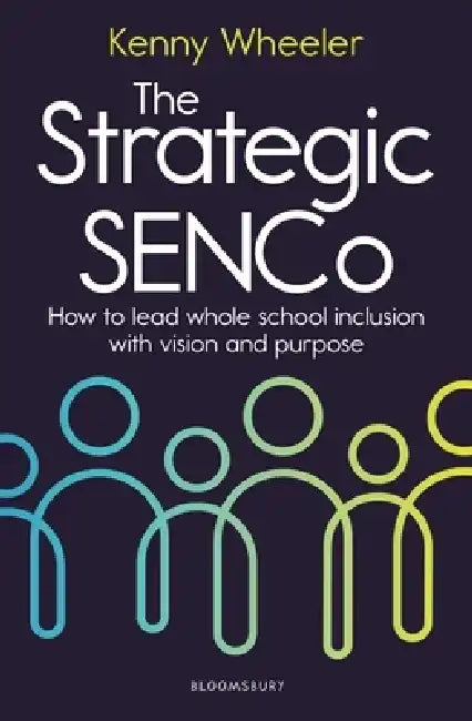 The Inclusive School: Great SENCo Leadership by Kenny Wheeler