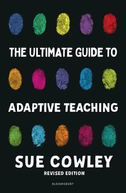 The Ultimate Guide to Adaptive Teaching by Sue Cowley