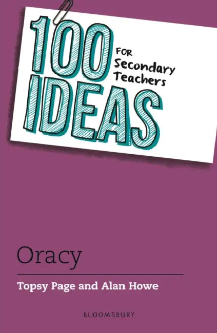 100 Ideas for Secondary Teachers: Oracy by Topsy Page