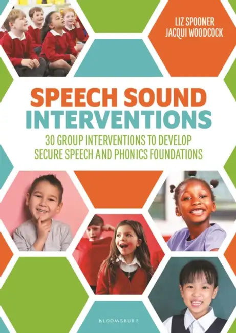 Speech Sound Interventions: 30 group interventions to develop secure speech and phonics foundations by Liz Spooner