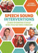 Speech Sound Interventions: 30 group interventions to develop secure speech and phonics foundations by Liz Spooner