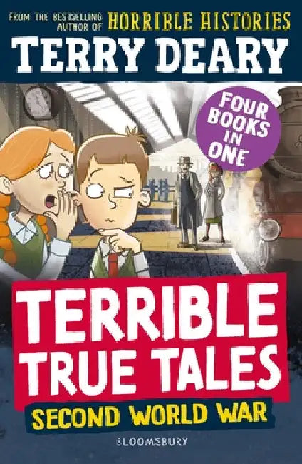 Terrible True Tales: Second World War: From the author of Horrible Histories, perfect for 7+ by Terry Deary