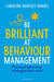 Be Brilliant at Behaviour Management by Caroline Bentley-Davies