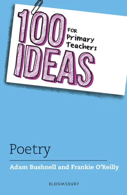 100 Ideas for Primary Teachers: Poetry by Adam Bushnell